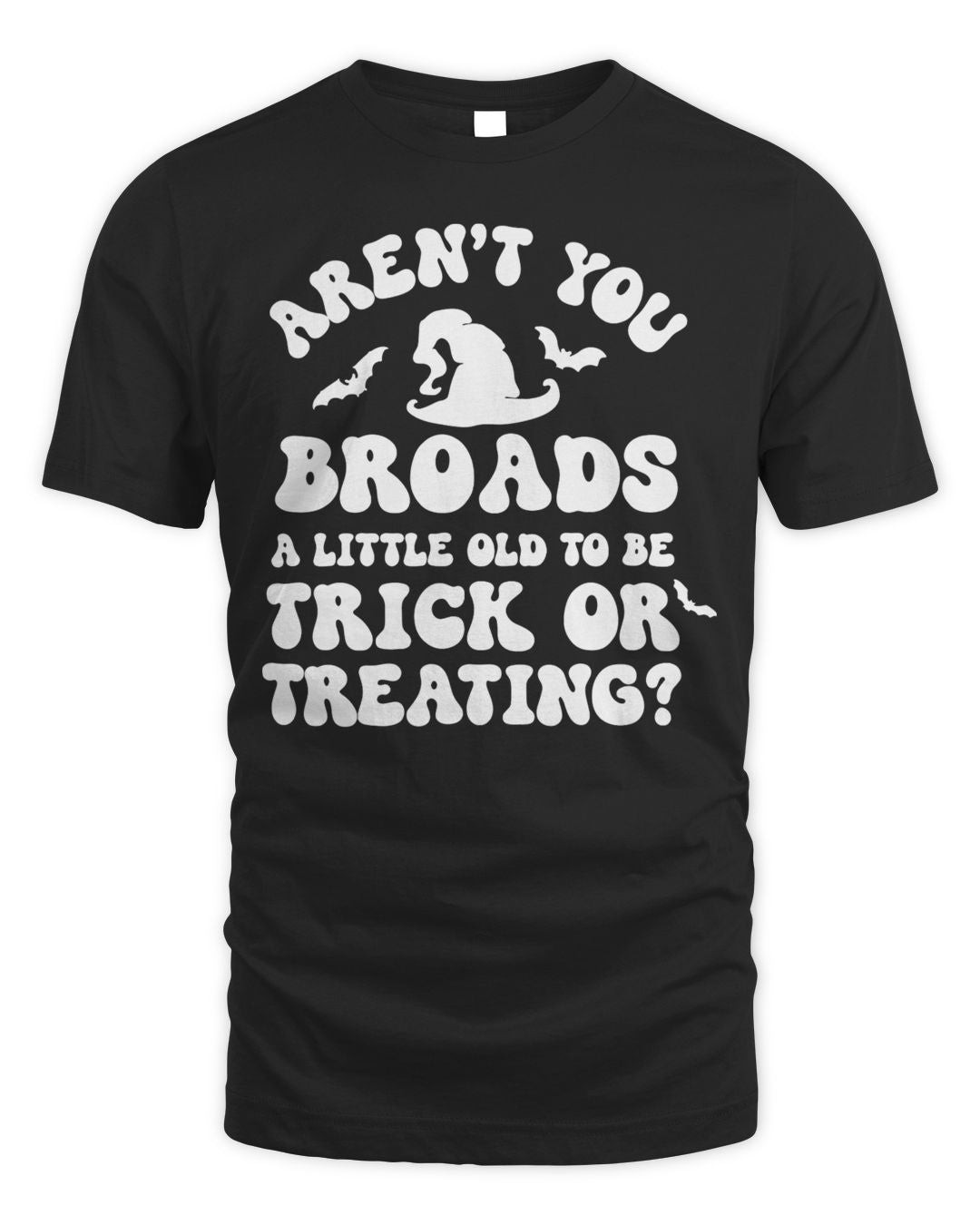 Little Mama Merch Aren't You Broads A Little Old To Be Trick Or Treating Shirt