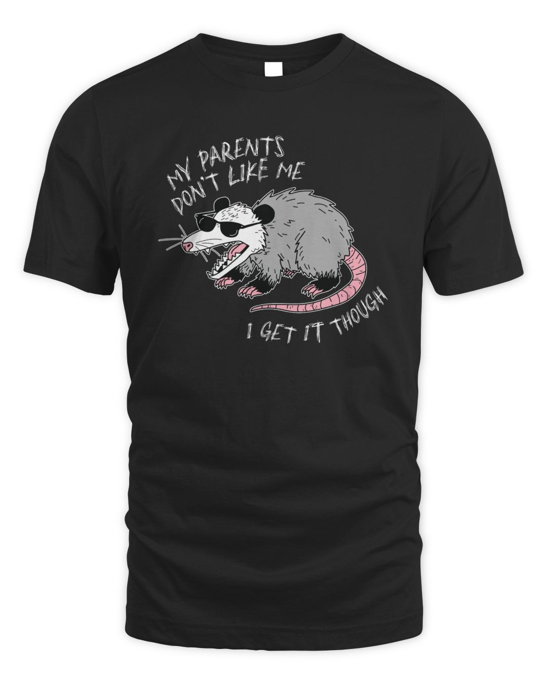 Mega64 My Parents Don't Like Me I Get It Though Shirt