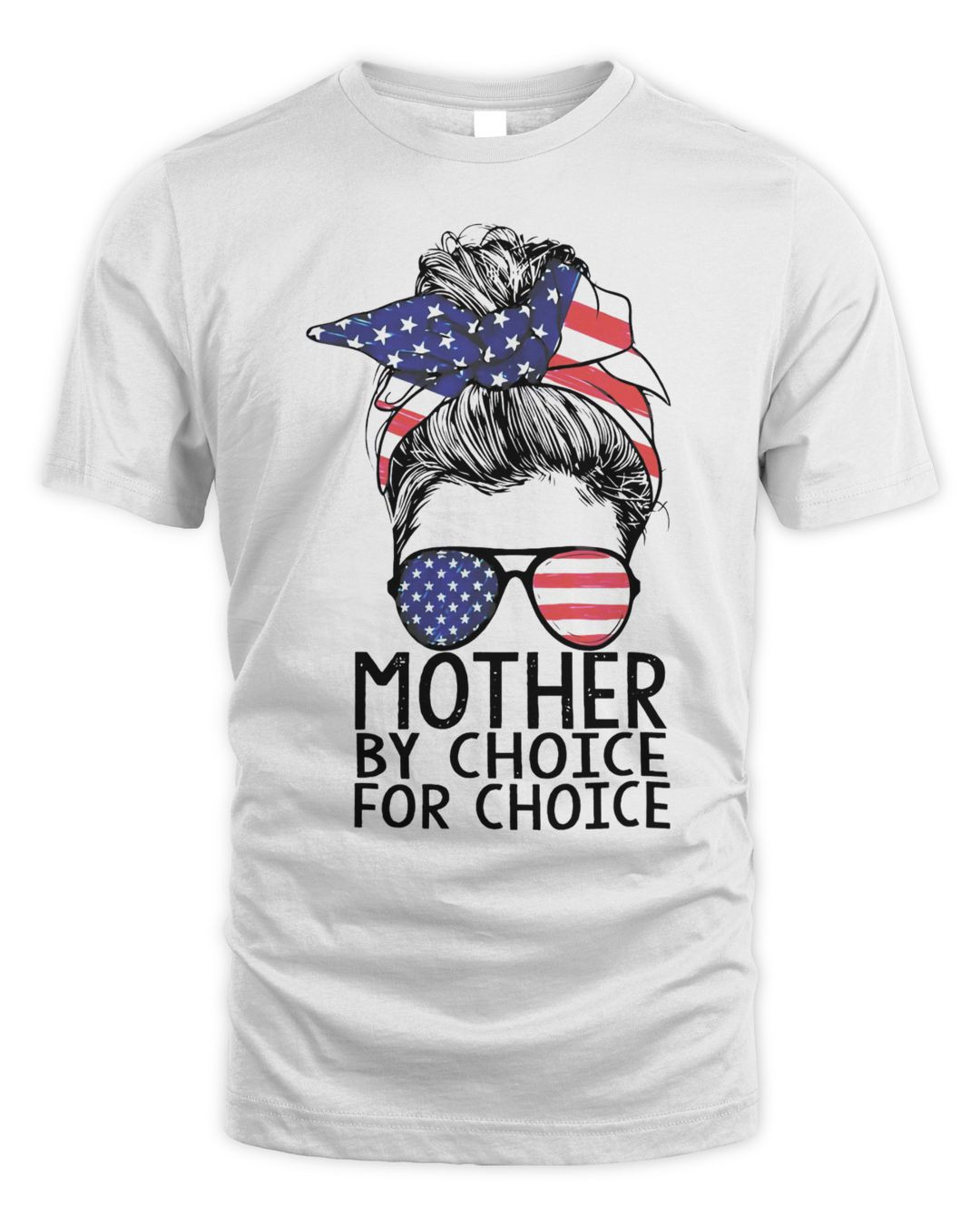 Mother By Choice For Choice Pro Choice Messy Bun Us Flag Women Rights Shirt