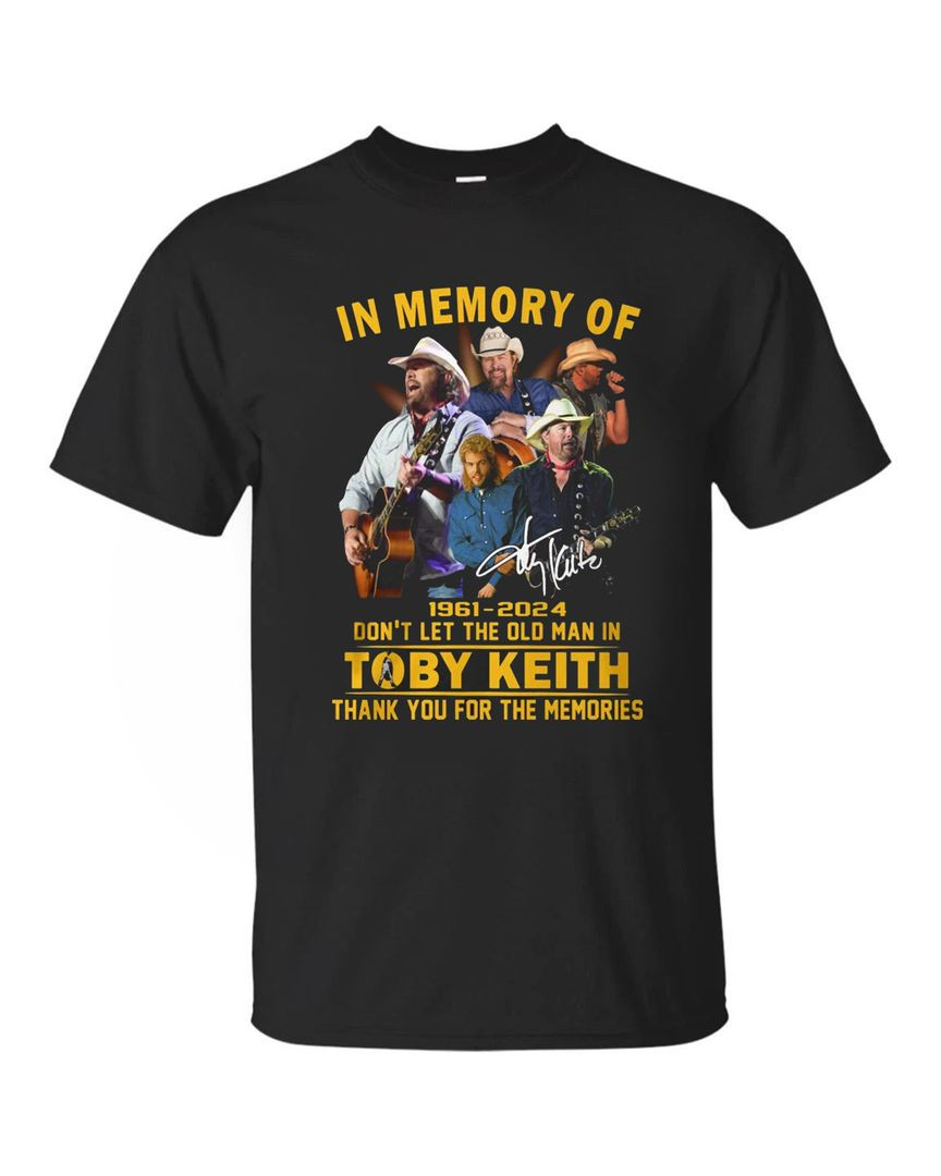 In Memory Of 1961-2024 Don't Let The Old Man In Toby Keith Thank You For The Memories T Shirt
