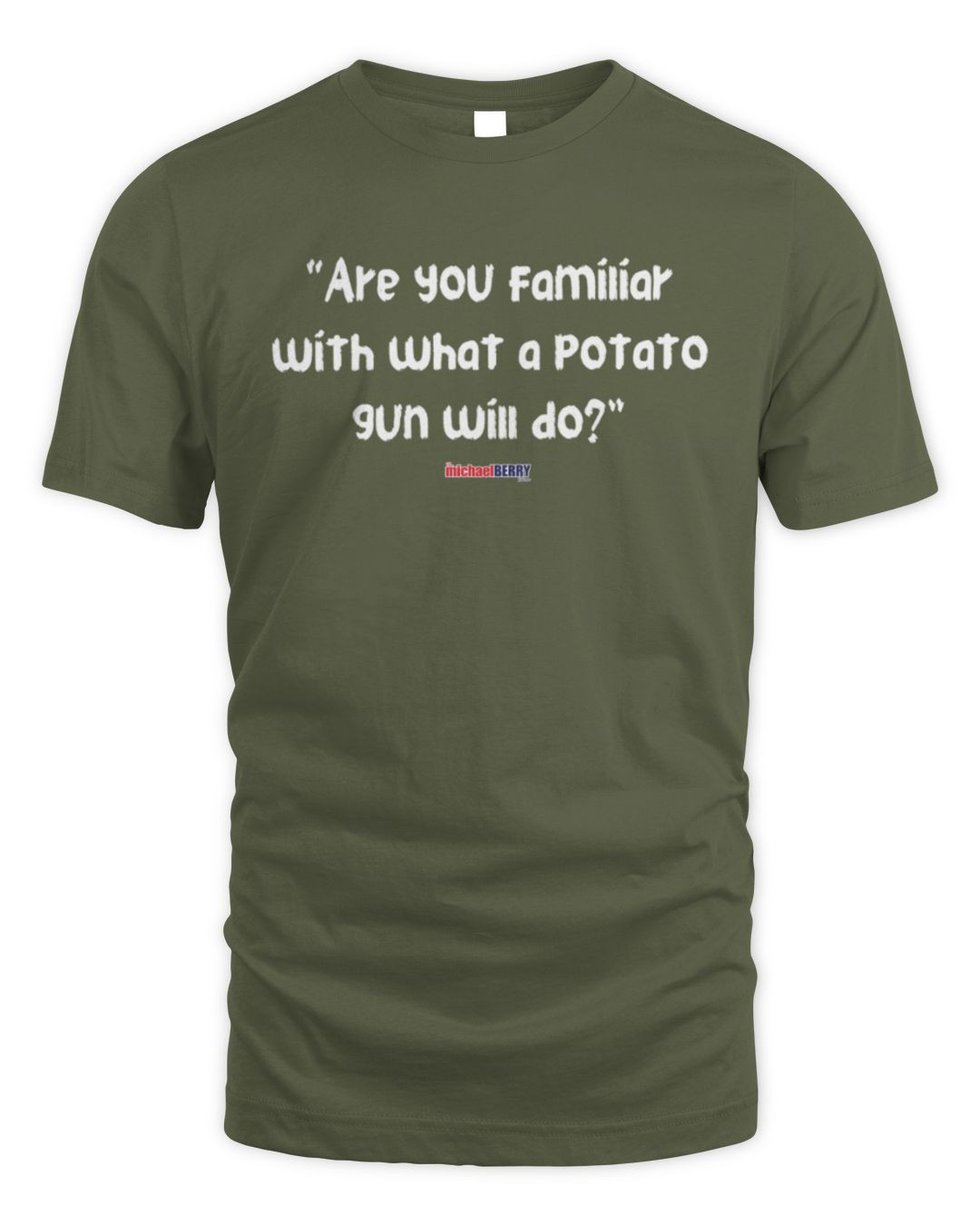 Michael Berry Show Merch Are You Familiar With What A Potato Gun Will Do T Shirt