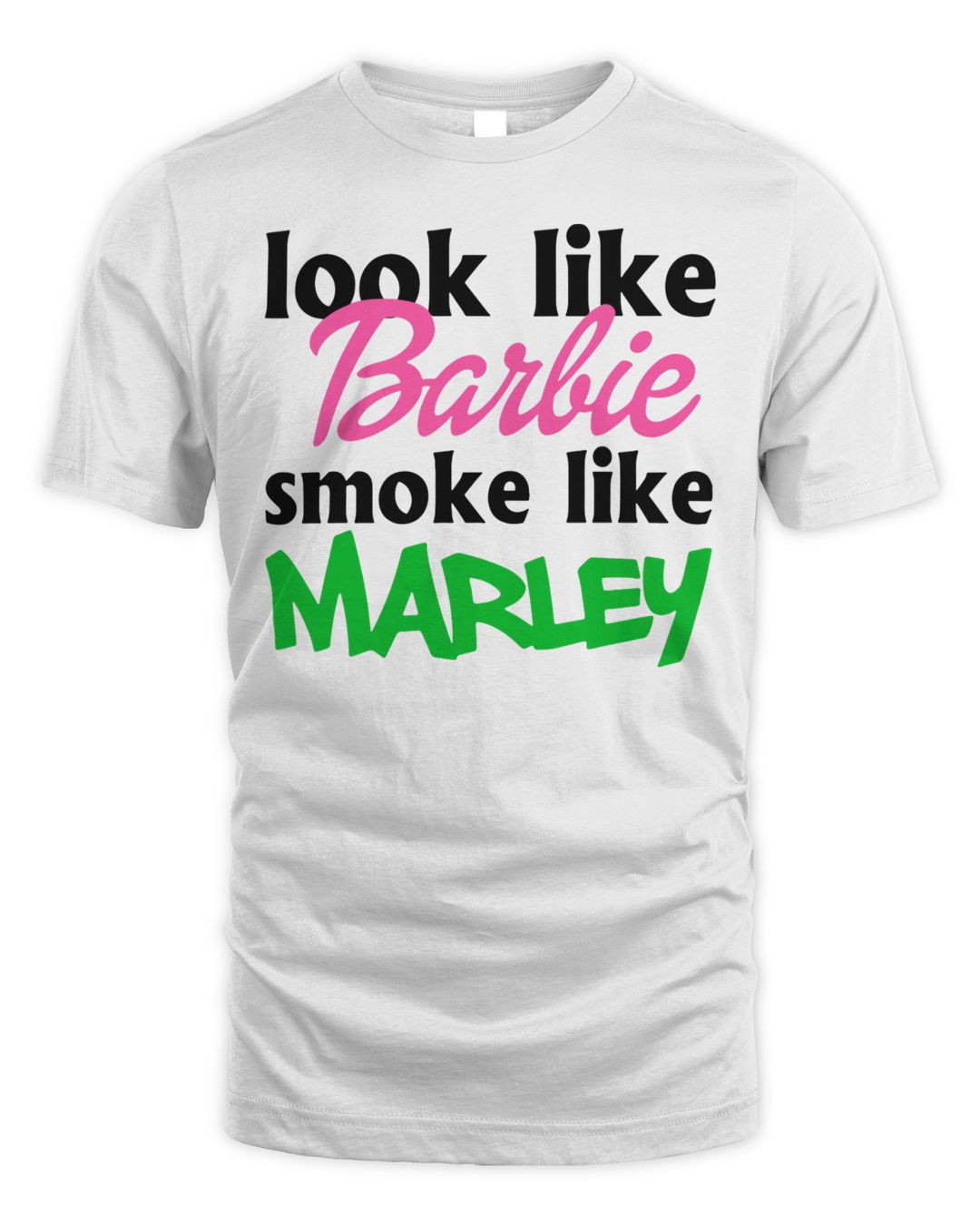 Look Like Barbie Smoke Like Marley Shirt
