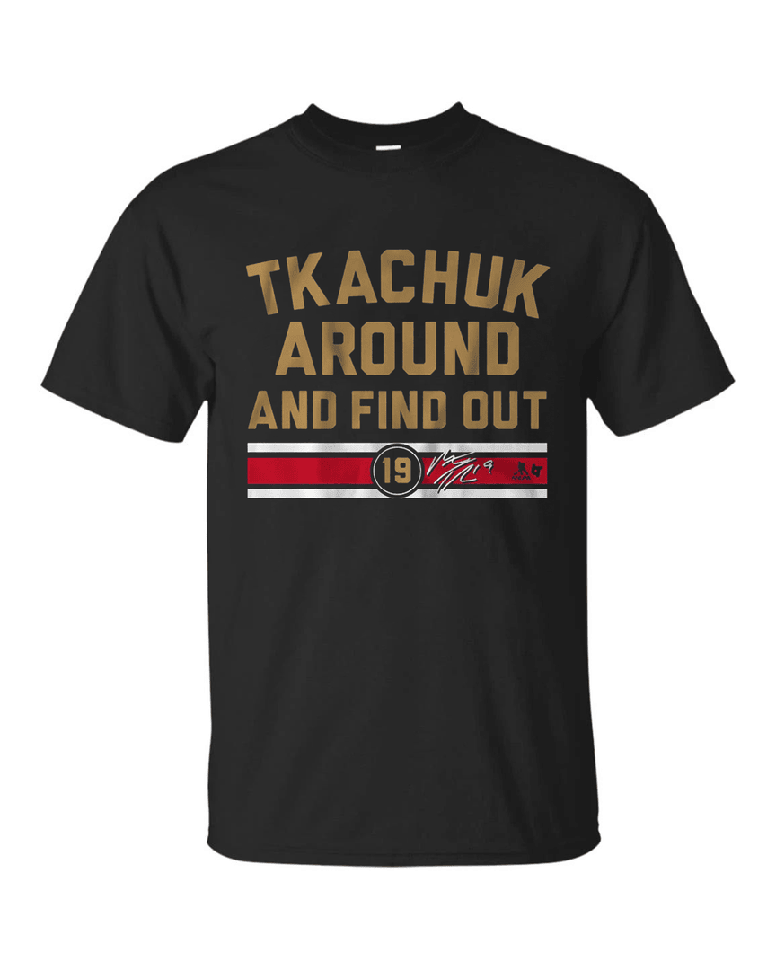 Matthew Tkachuk Around And Find Out T Shirt
