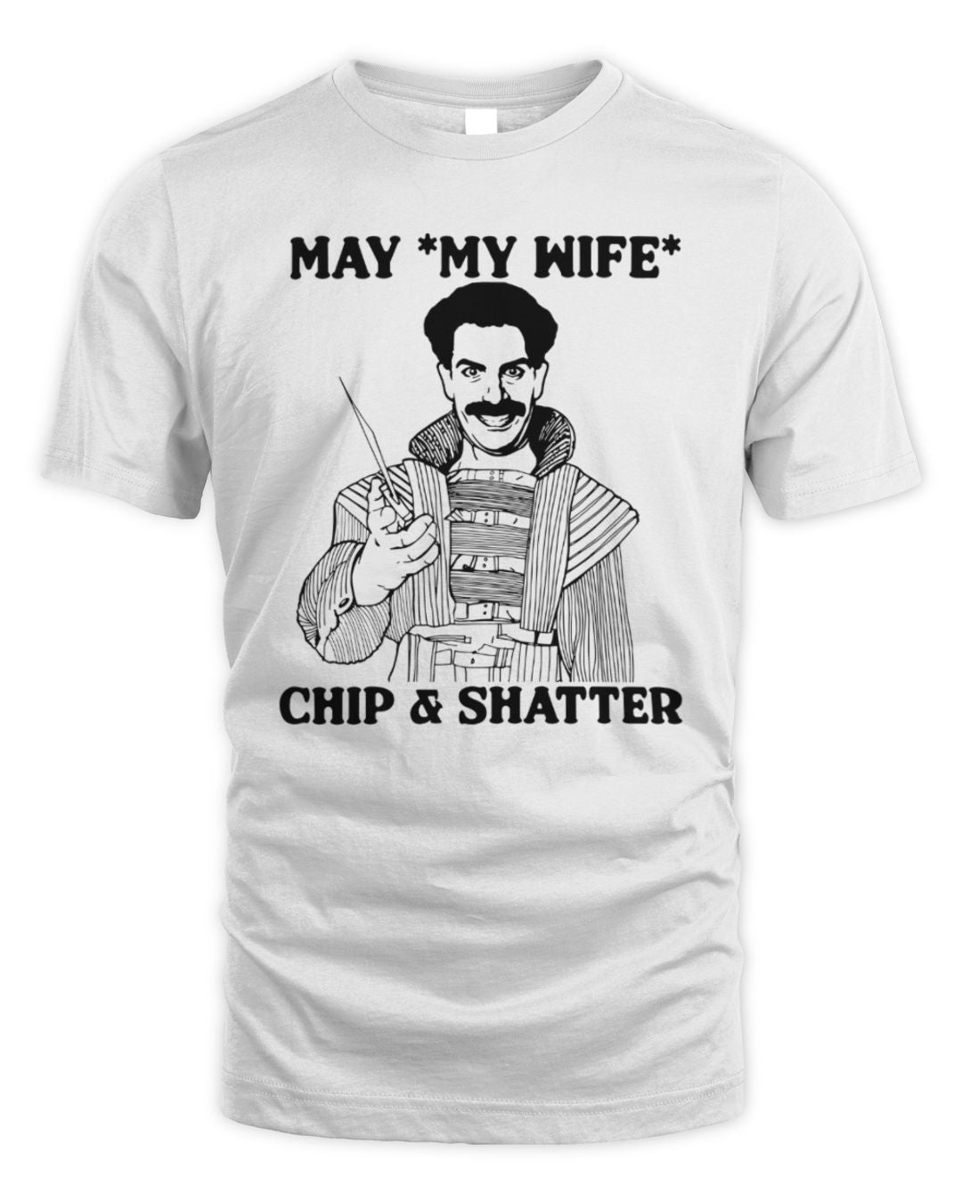 May My Wife Chip & Shatter Shirt