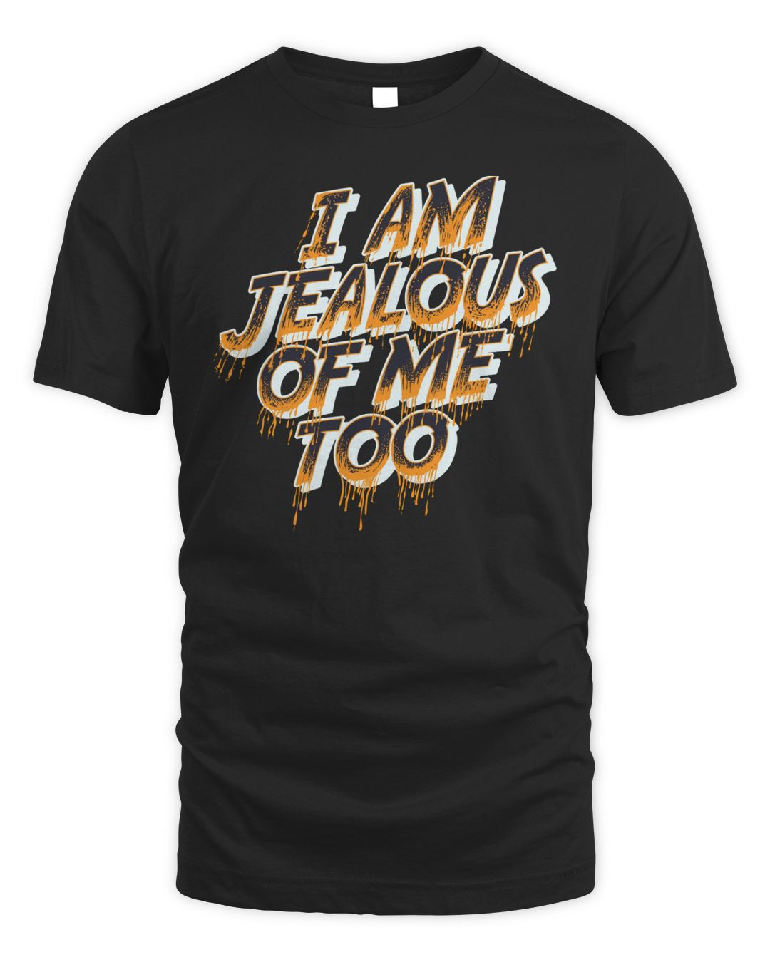 I Am Jealous Of Me Too Hoodie Sweatshirt