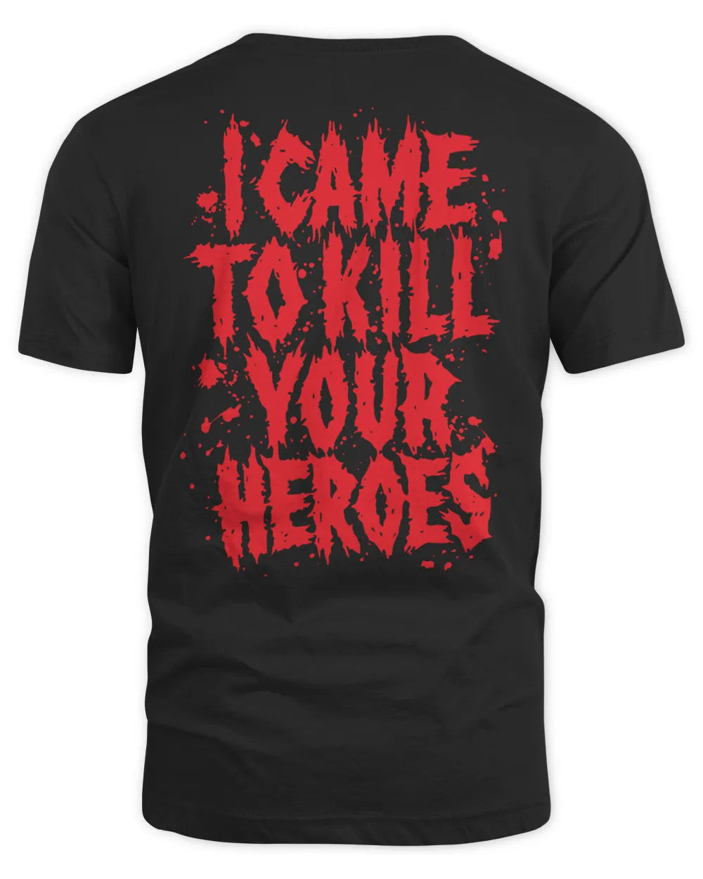 Kataklysm Merch I Came To Kill Your Heroes Shirt
