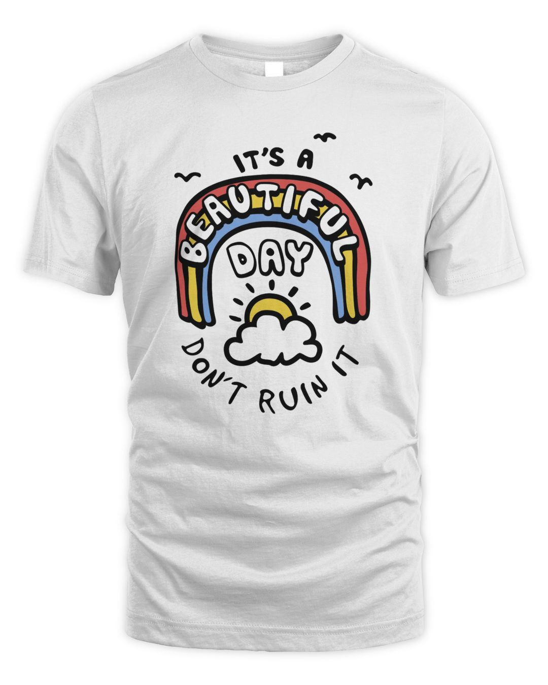 It's A Beautiful Day Don't Ruin It Hoodie