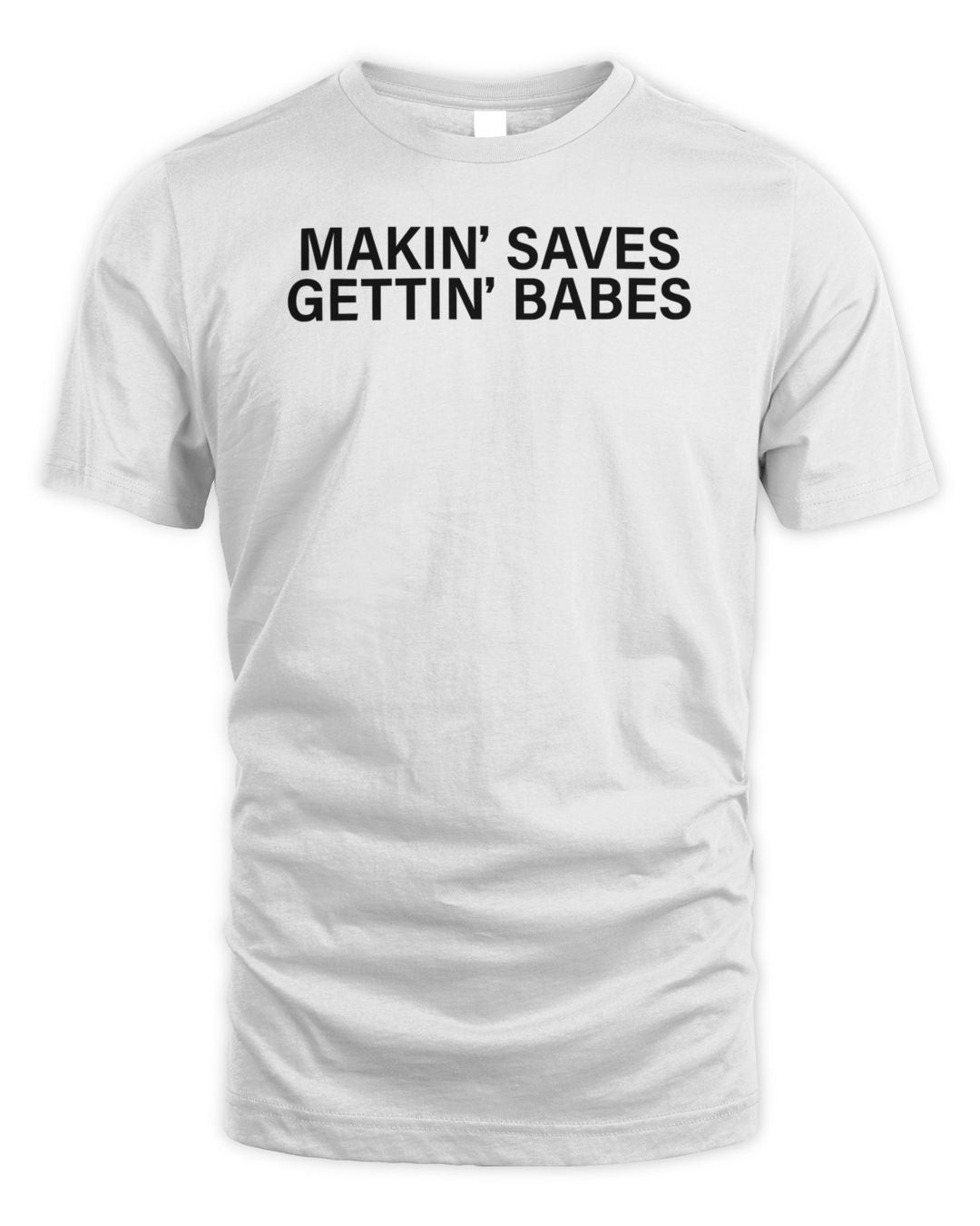 Hockey Benders Merch Makin' Saves Gettin' Babes Shirt