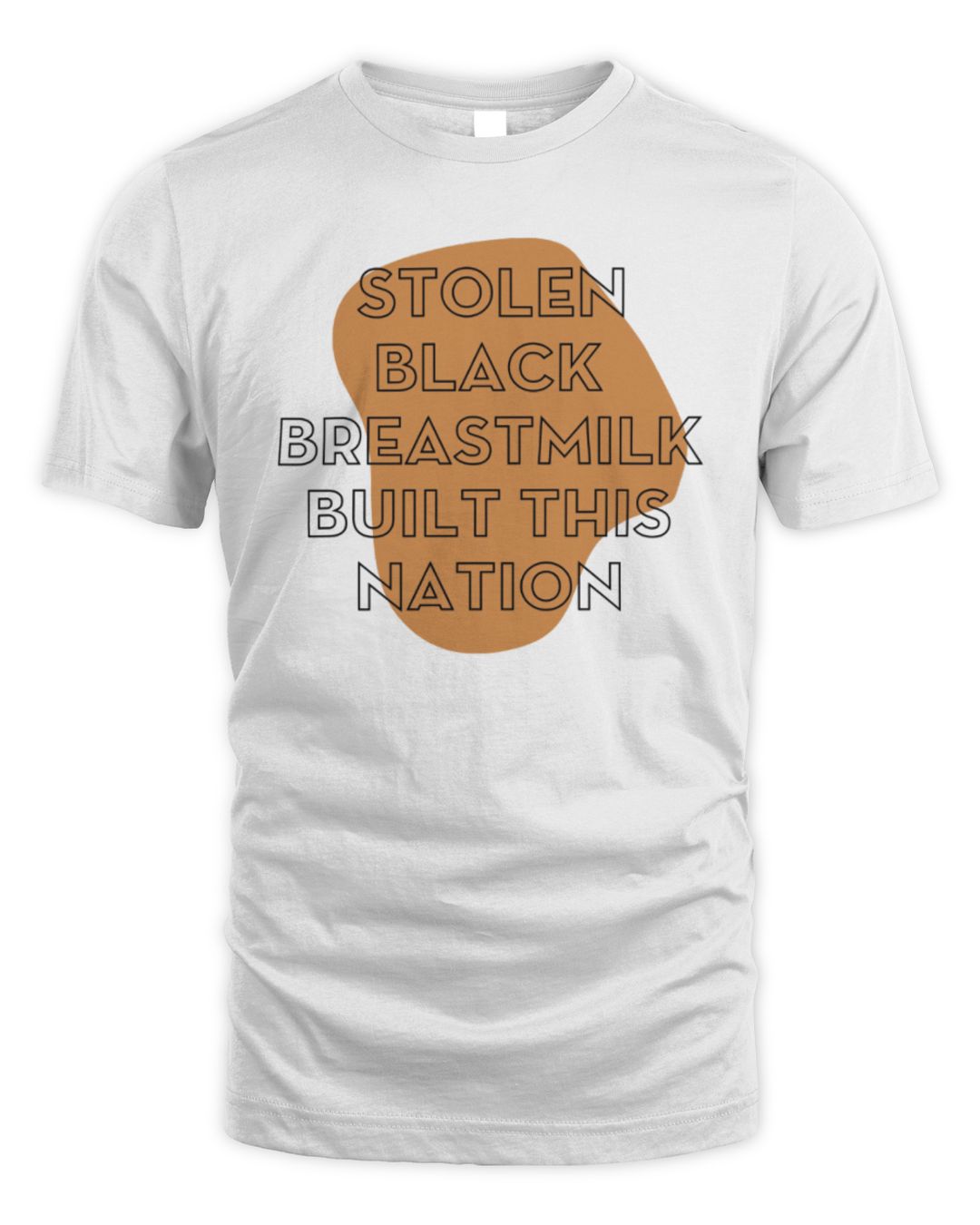 Liquid Gold Stolen Black Breastmilk Built This Nation Shirt White