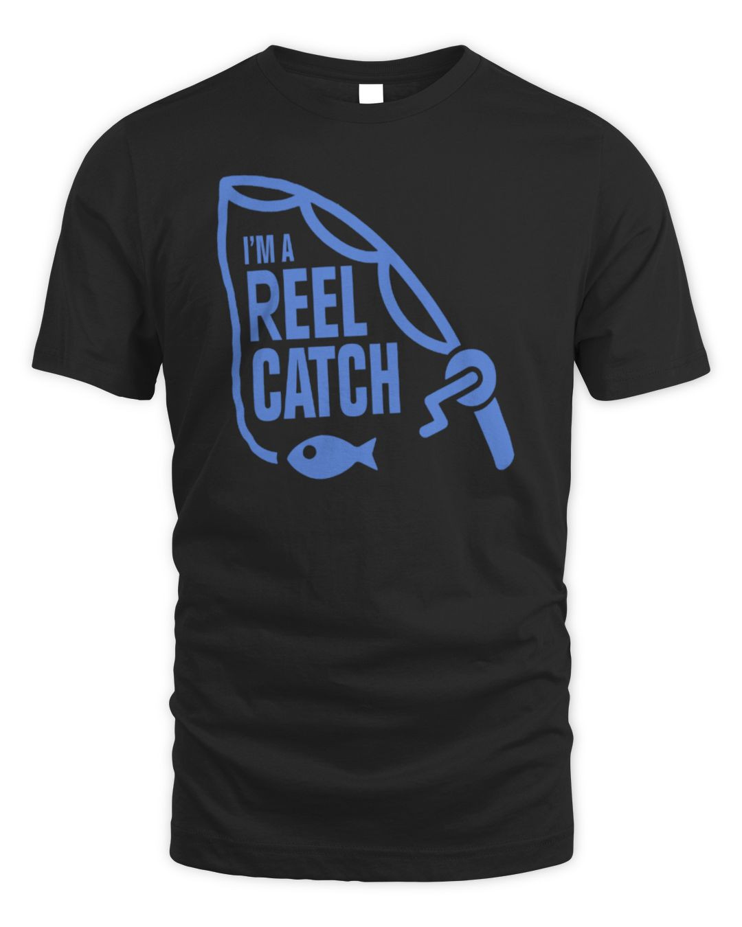 I'm A Reel Catch T-shirt Outsider Threads