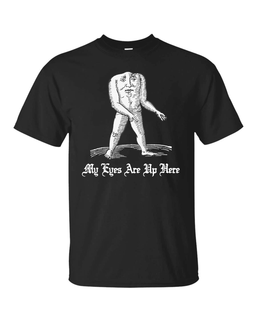 My Eyes Are Up Here T Shirt