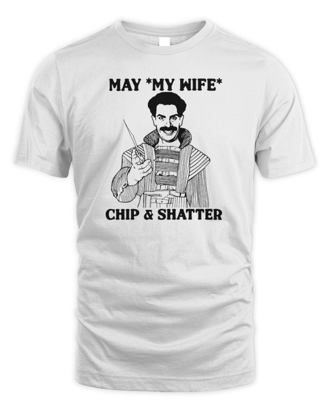 May My Wife Chip And Shatter Shirt
