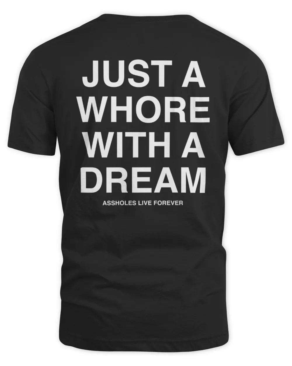 Just A Whore With A Dream T Shirt Black