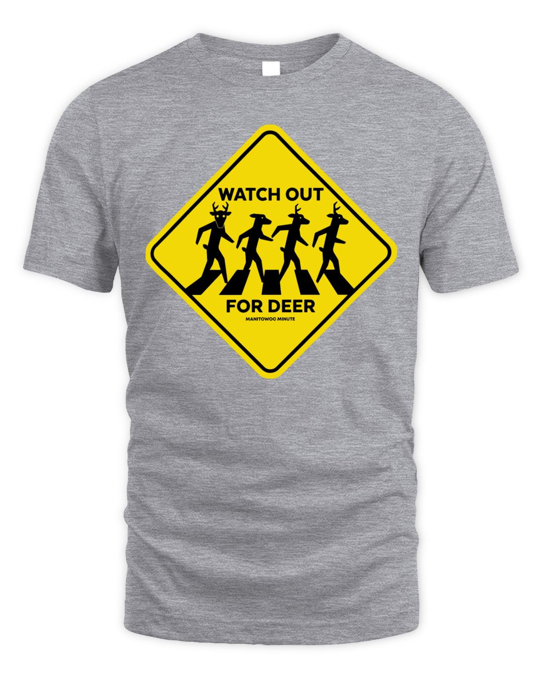 Manitowoc Minute Merch Watch Out For Deer T-shirt