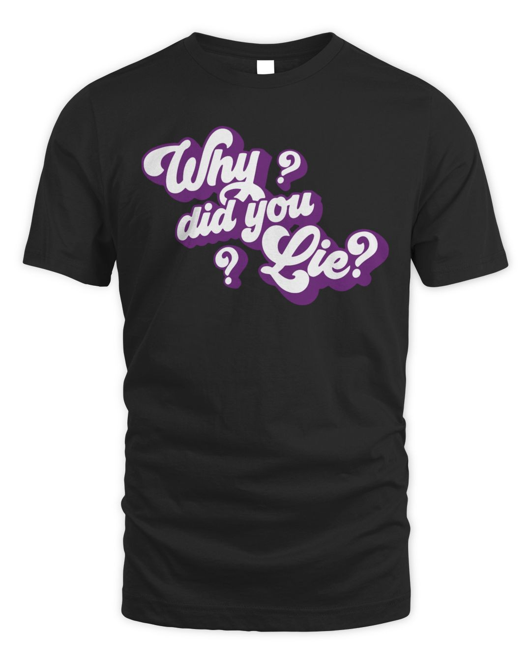 Katrina Stuart Merch Why Did You Lie Shirt