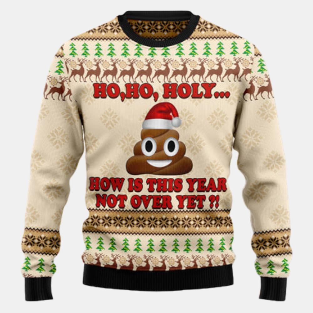 Ho Ho Hoy How Is This Year Not Over Yet Ugly Sweater