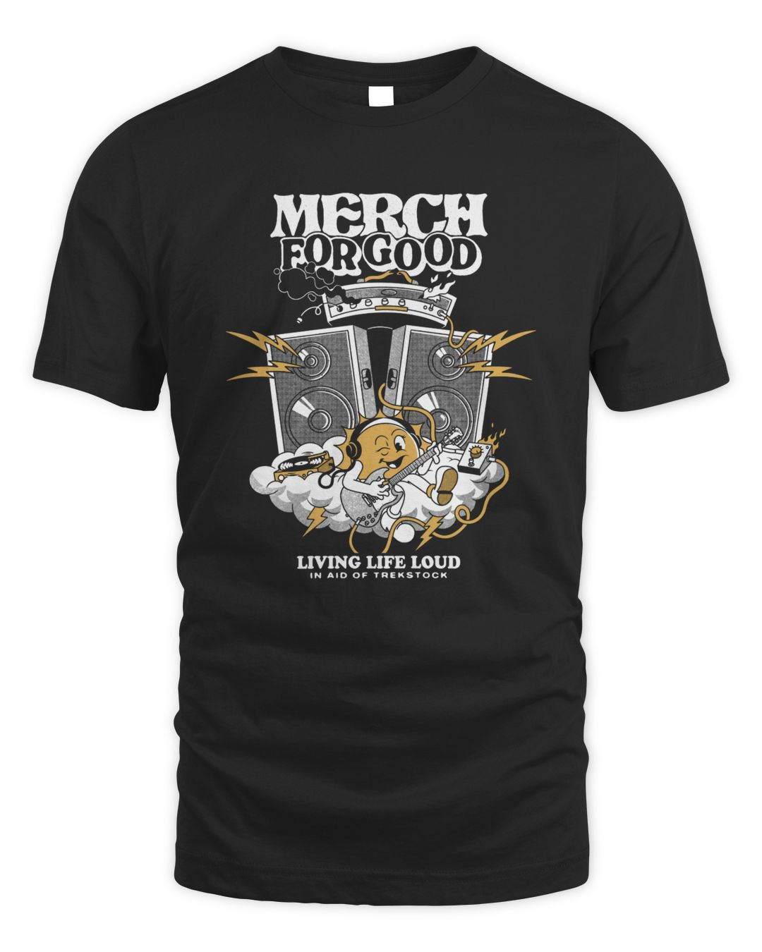 Merch For Good Living Life Loud Tee Shirt