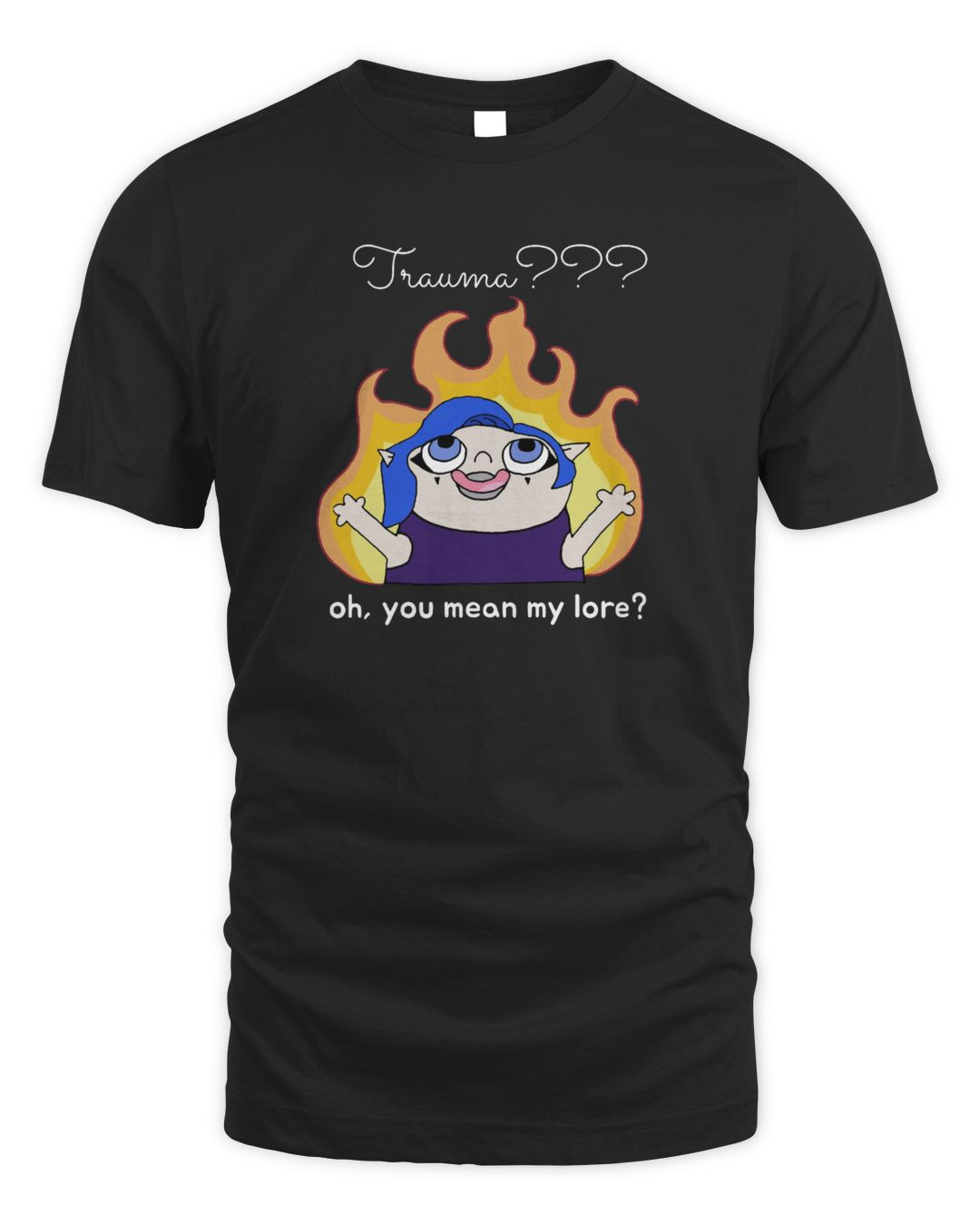 Lady Bird Trauma Oh You Mean My Lore Official T Shirt