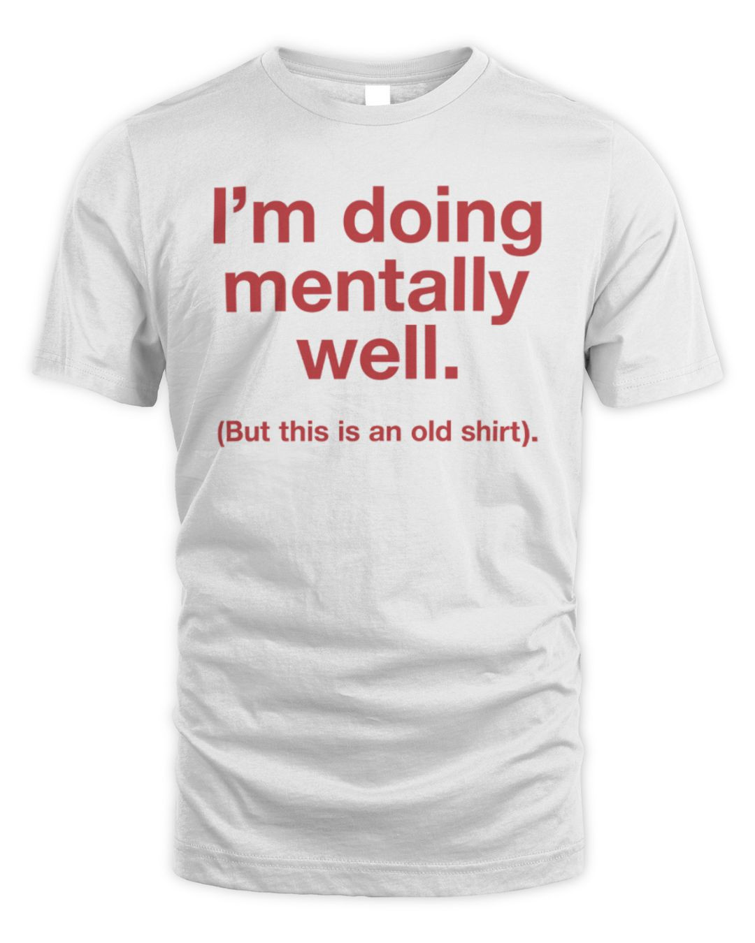 I'm Doing Mentally Well Old But This Is An Old Shirt 2024 Hoodie