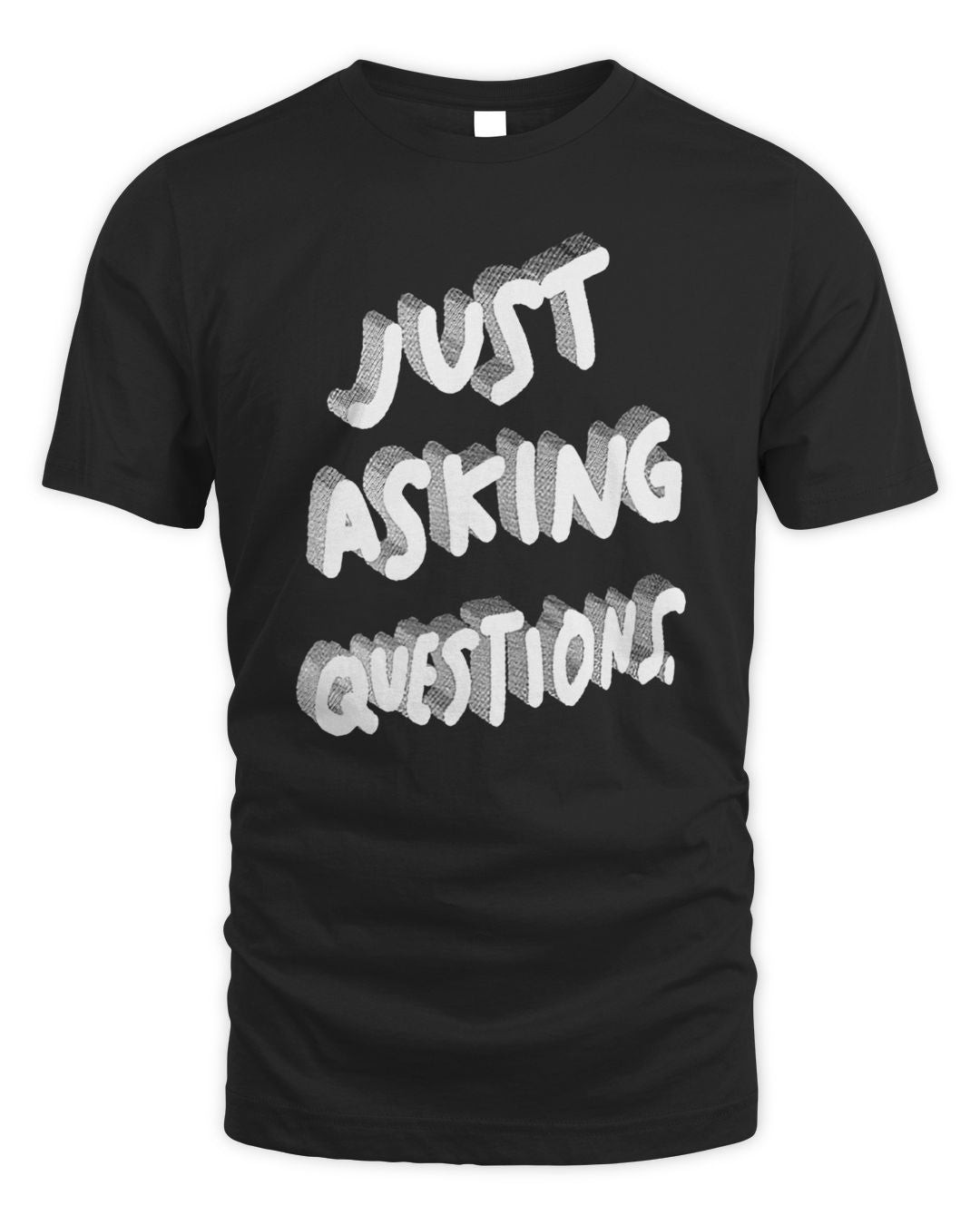 Internet Comment Etiquette Merch Just Asking Questions Shirt