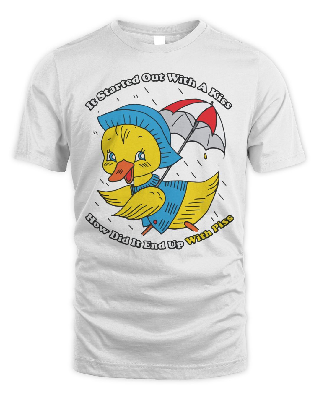 It Started Out With A Kiss How Did It End Up With Piss Shirt