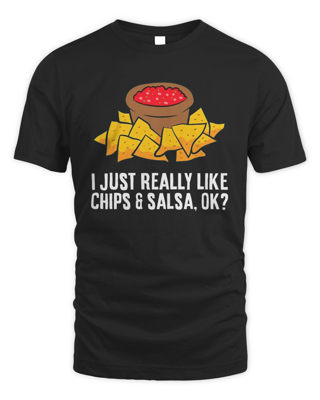 I Just Really Like Chips And Salsa Ok Tortilla Chips Sweatshirt