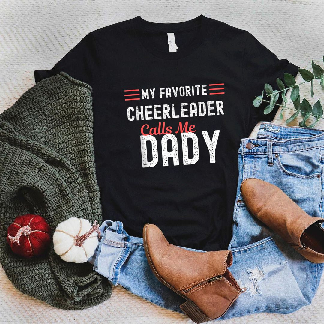 My Favorite Cheerleader Calls Me Dad Cheer Dady Father Tee