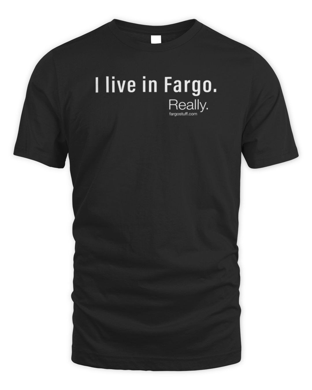 I Live In Fargo Really T-shirt Black