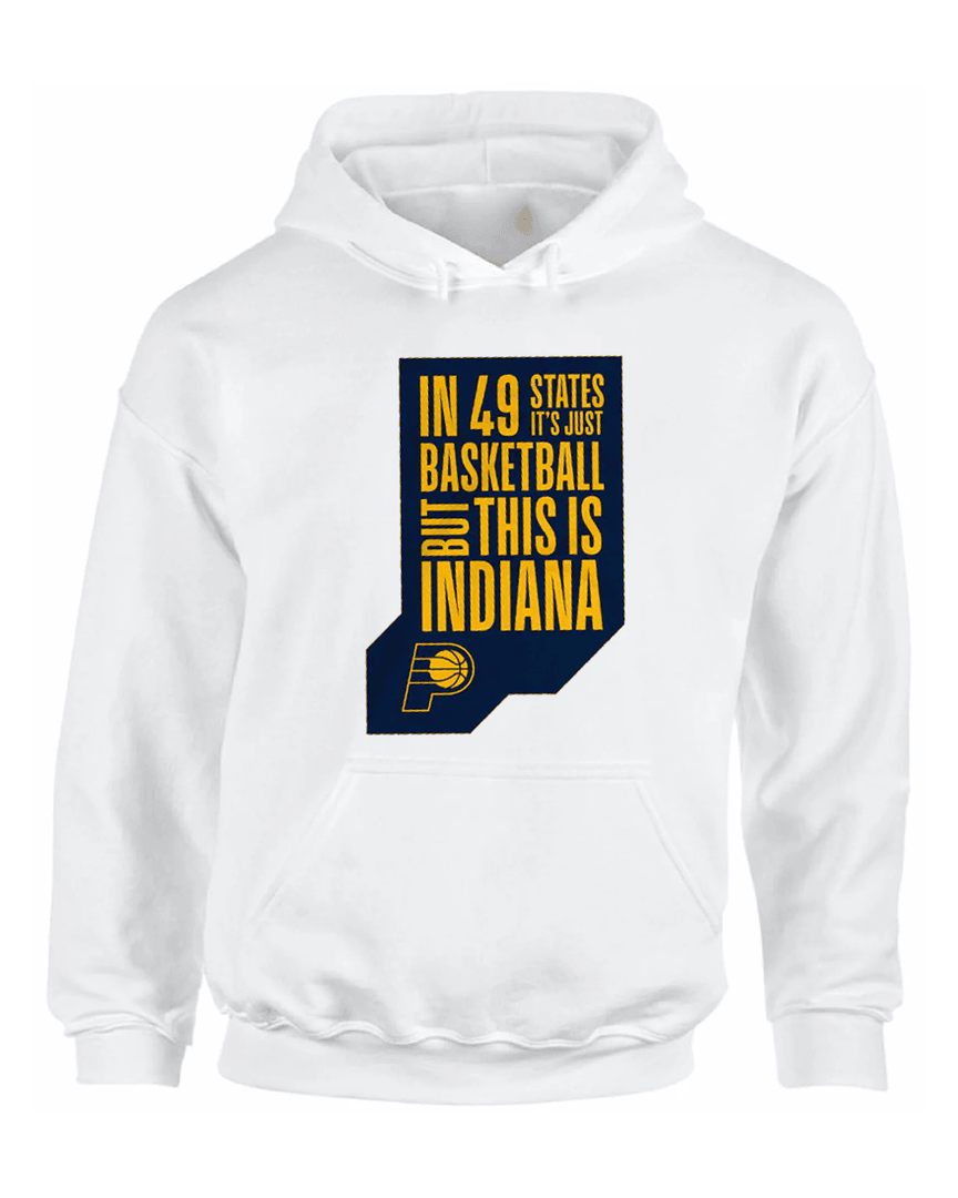 In 49 States It's Just Basketball But This Is Indiana Hoodie