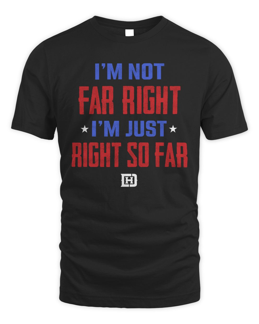 Love That I'm Not Far Right I'm Just Right So Far Hoodie