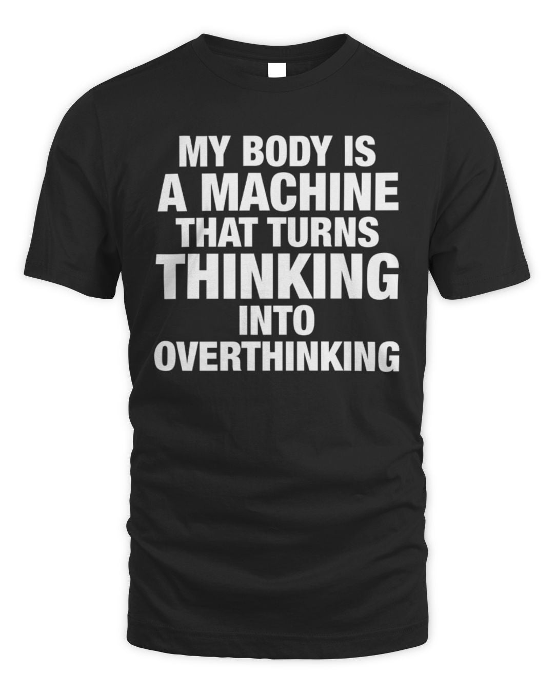 My Body Is A Machine That Turns Thinking Into Overthinking 2024 Hoodie Sweatshirt