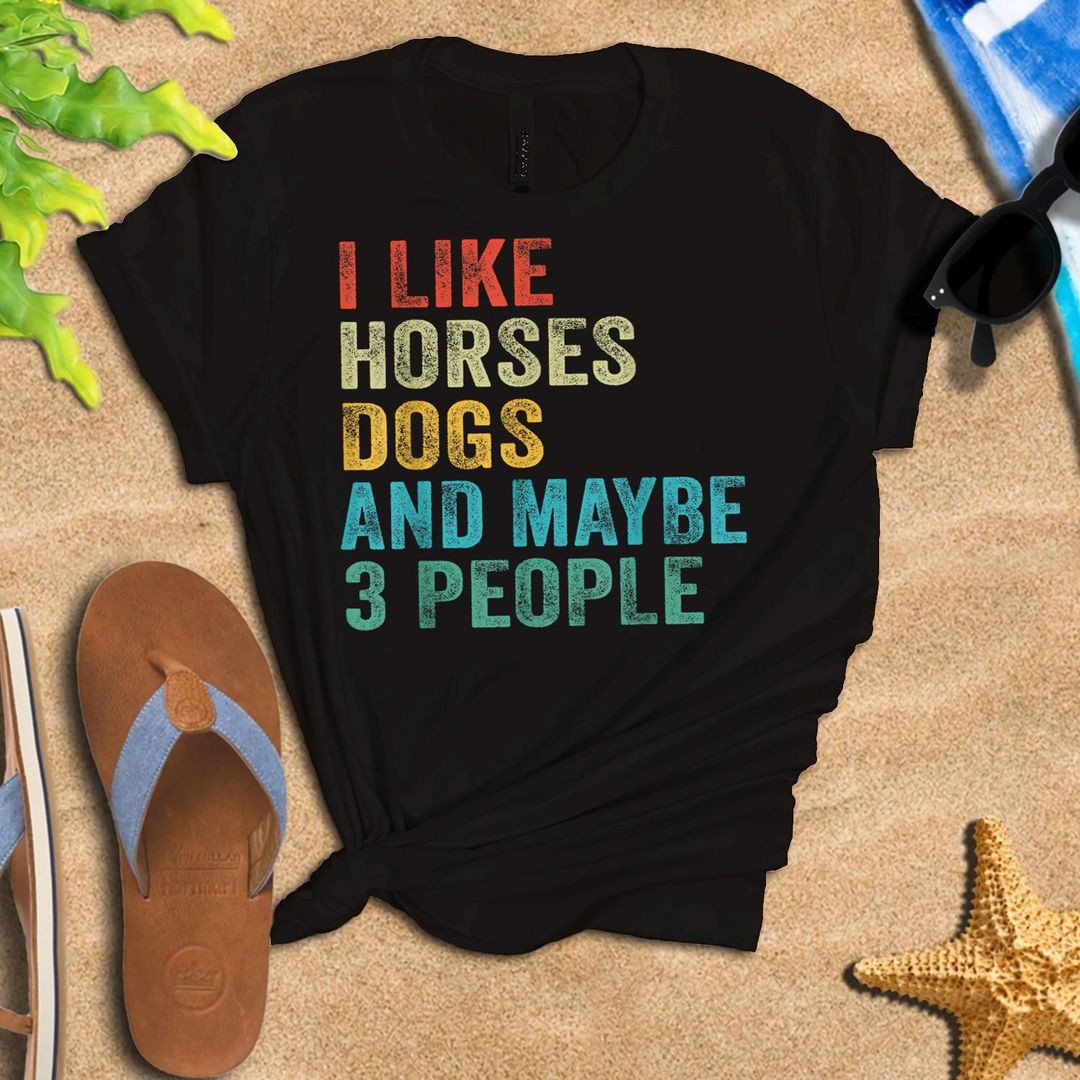 I Like Horses Dogs & Maybe 3 People Horse Rider Dog Lover T-shirt