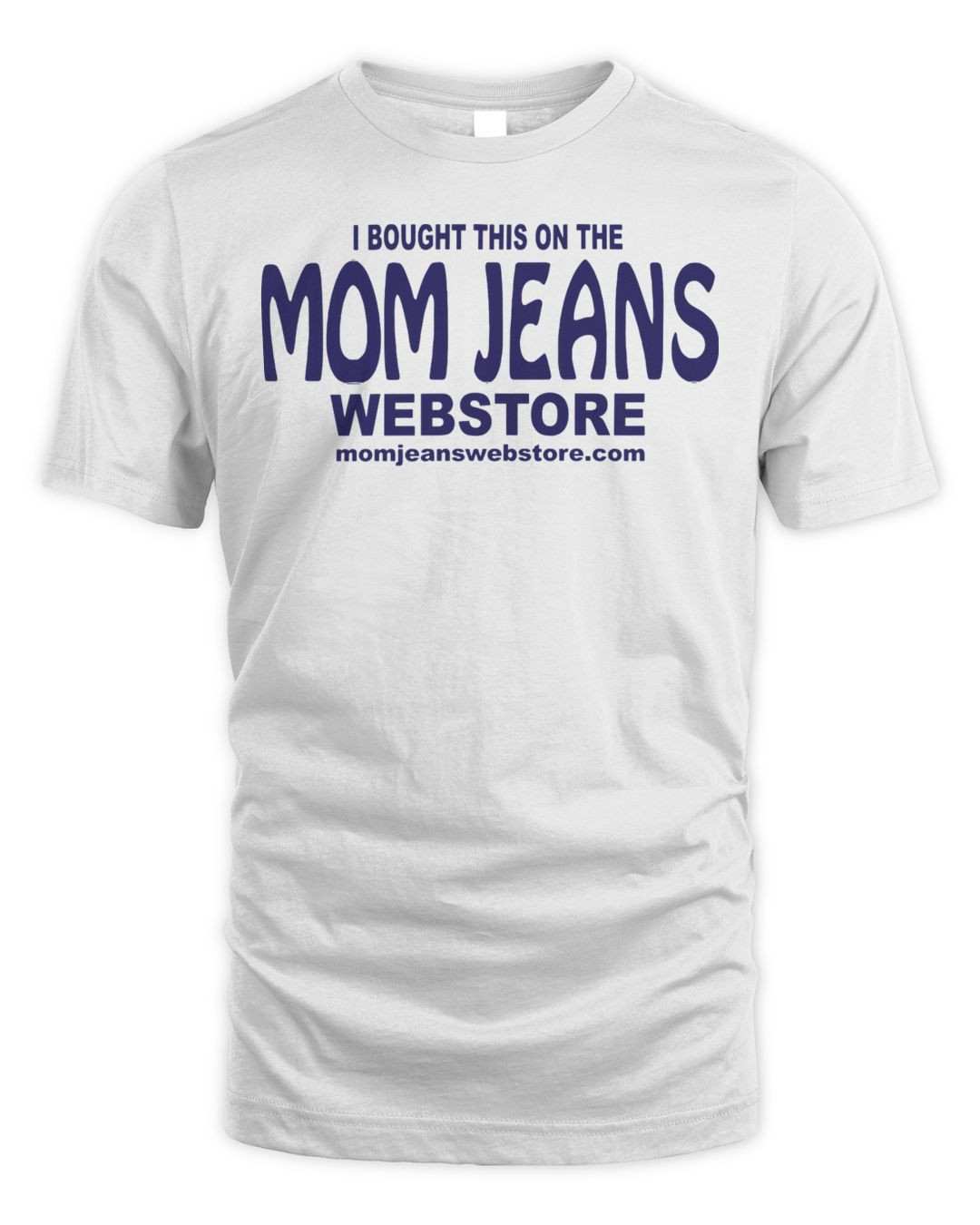 Mom Jeans Merch Webstore Shirt