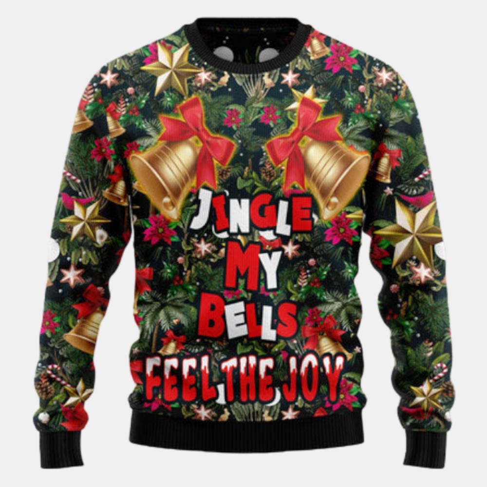 Jingle My Bells Feel The Joy Ugly Sweater