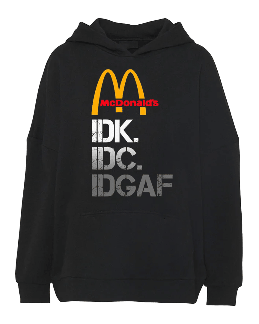 I Don't Know Don't Care Don't Give A F Mcdonald's Hoodie