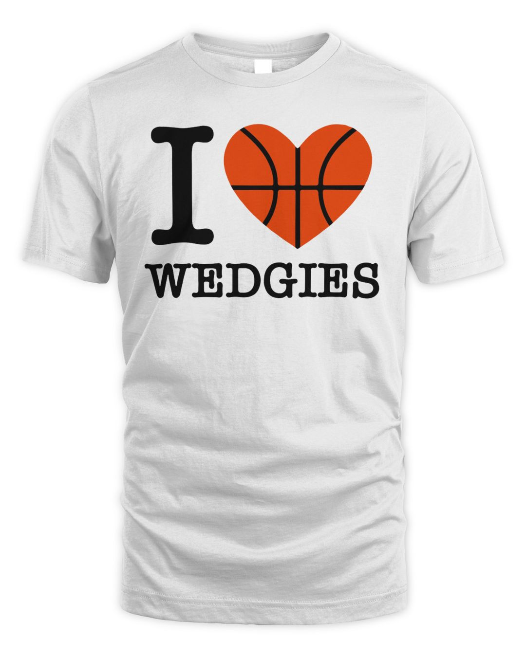 I Love Wedgies T Shirt Barstool Sports