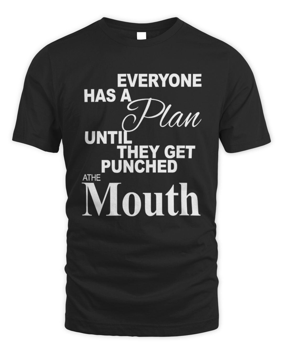 Mike Tyson Everyone Has A Plan Until They Get Punched At The Mouth T Shirt