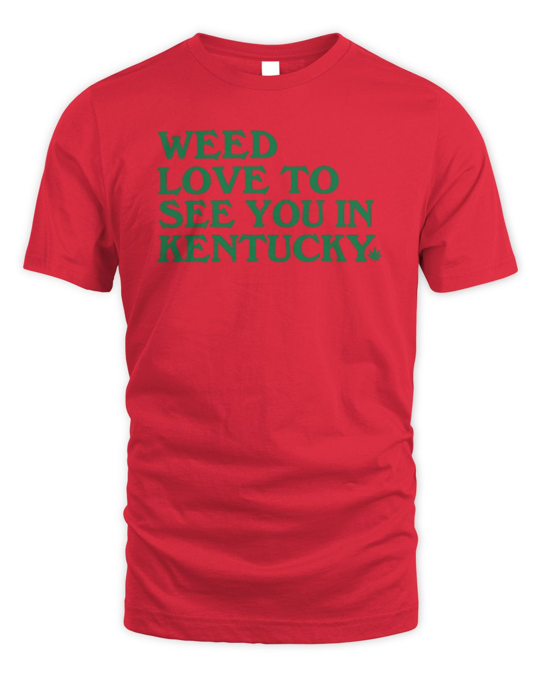 Kyforky Store Weed Love To See You Kentucky T-shirt