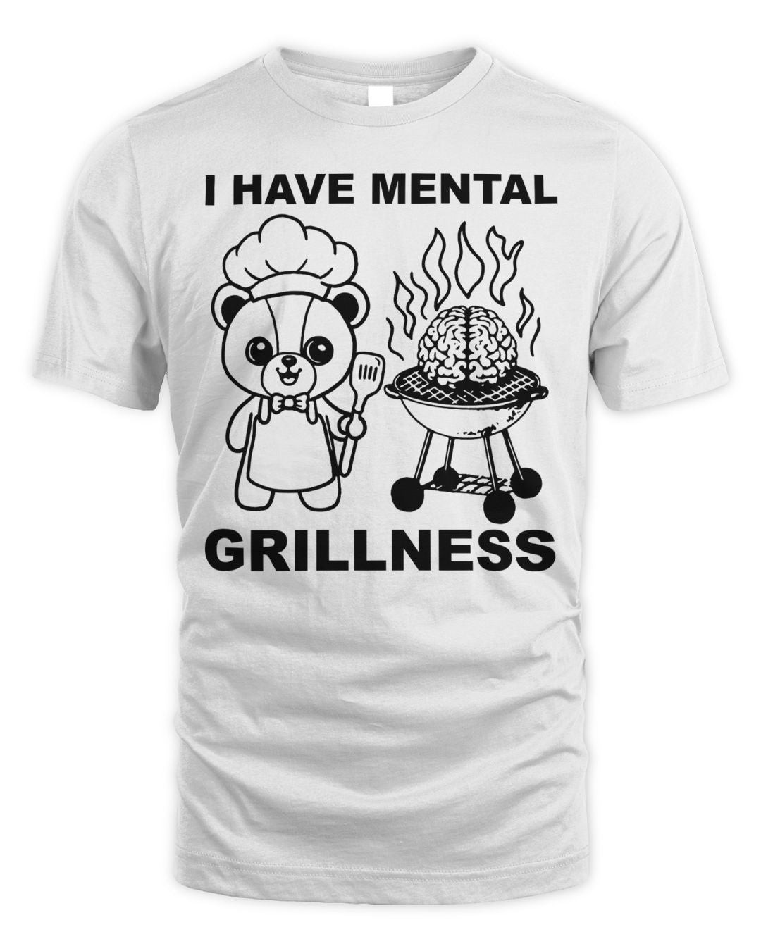 I Have Mental Grillness Shirt