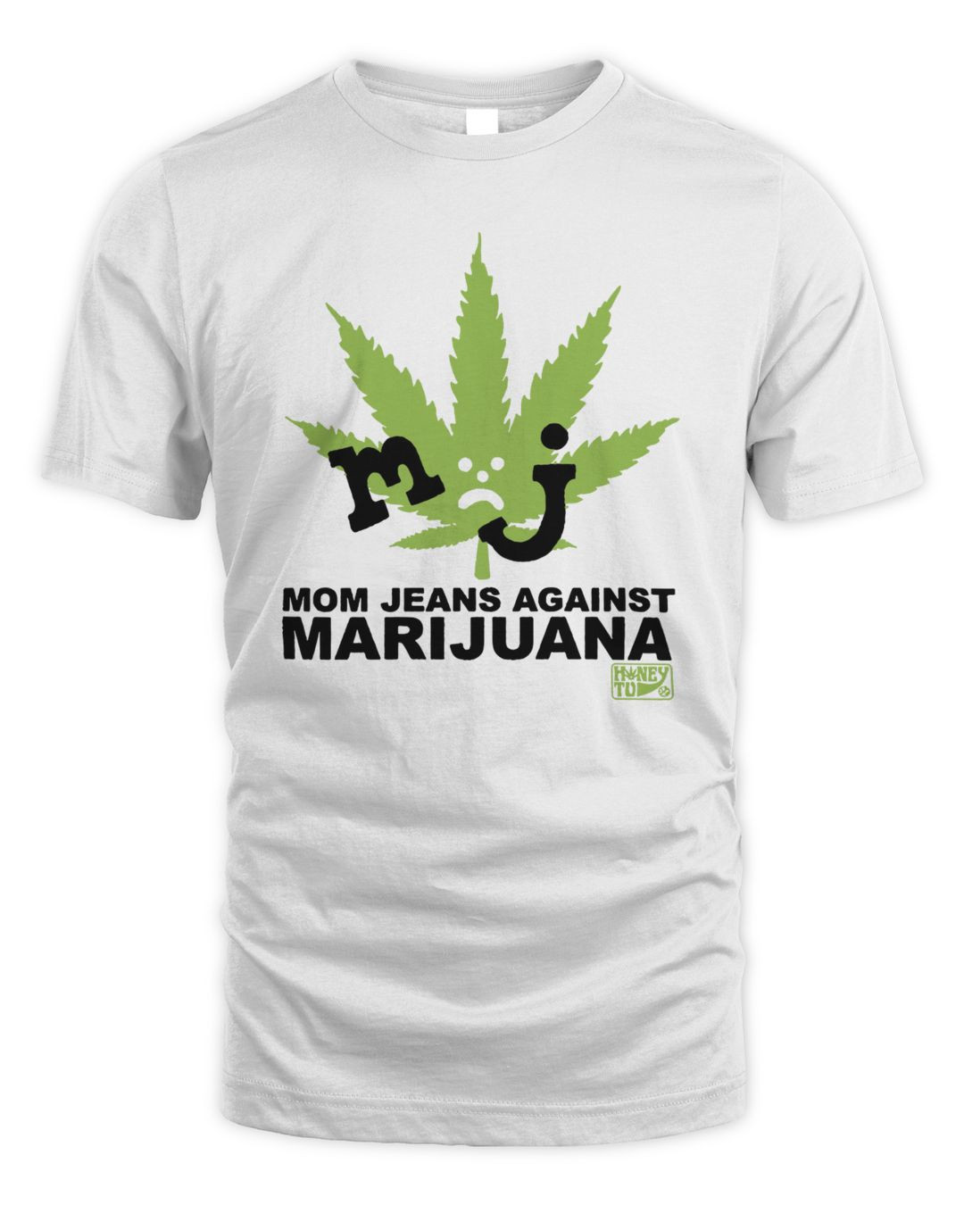 Mom Jeans Merch Mj Against Weed Shirt