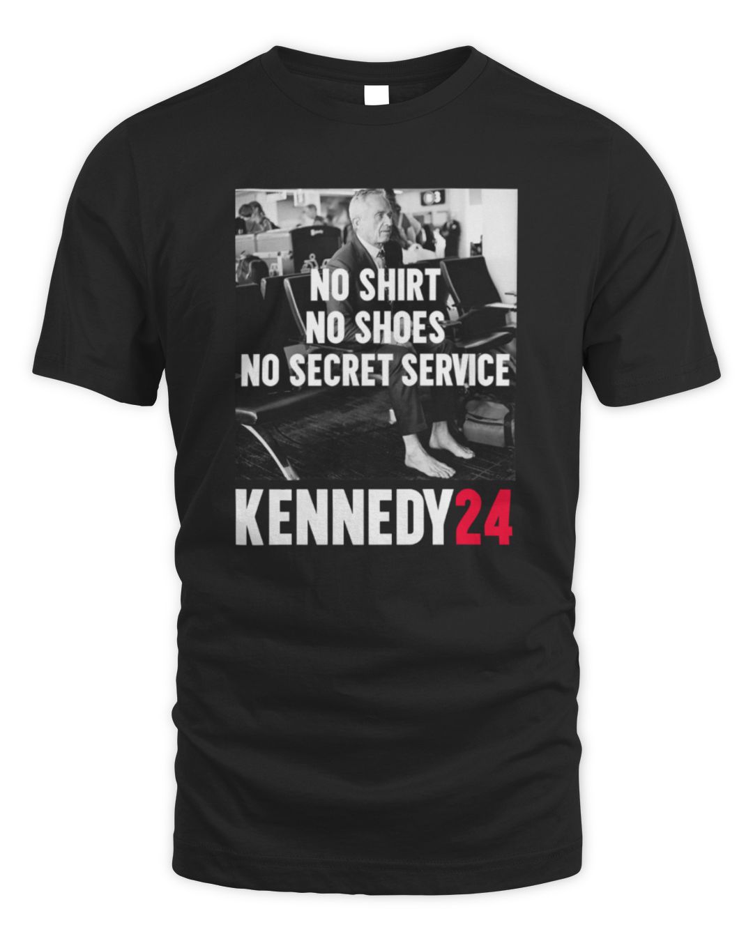 Kennedy24 No Shirt, No Shoes, No Secret Service Tee