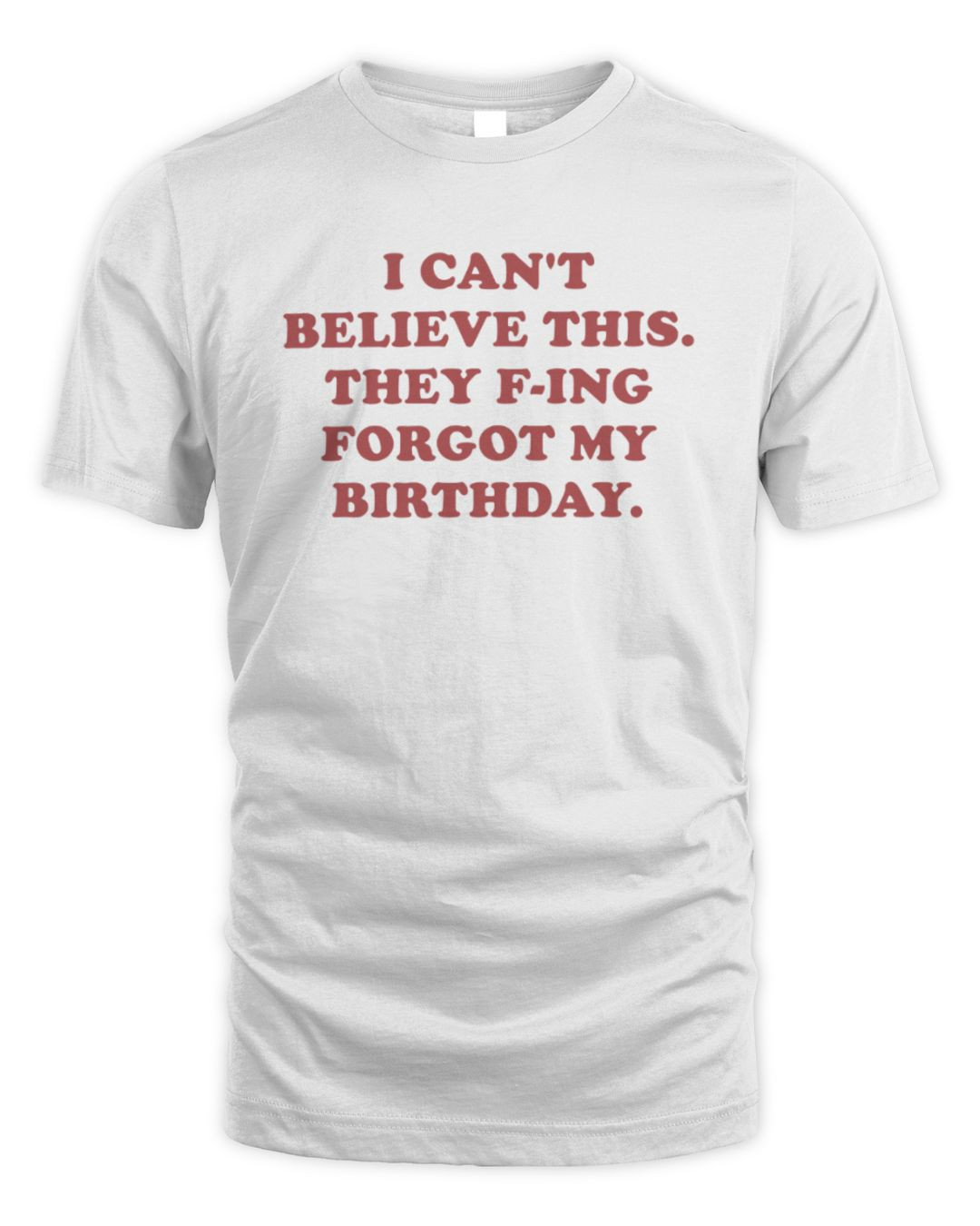 I Can't Believe This They F-ing Forgot My Birthday White Merch Hoodie