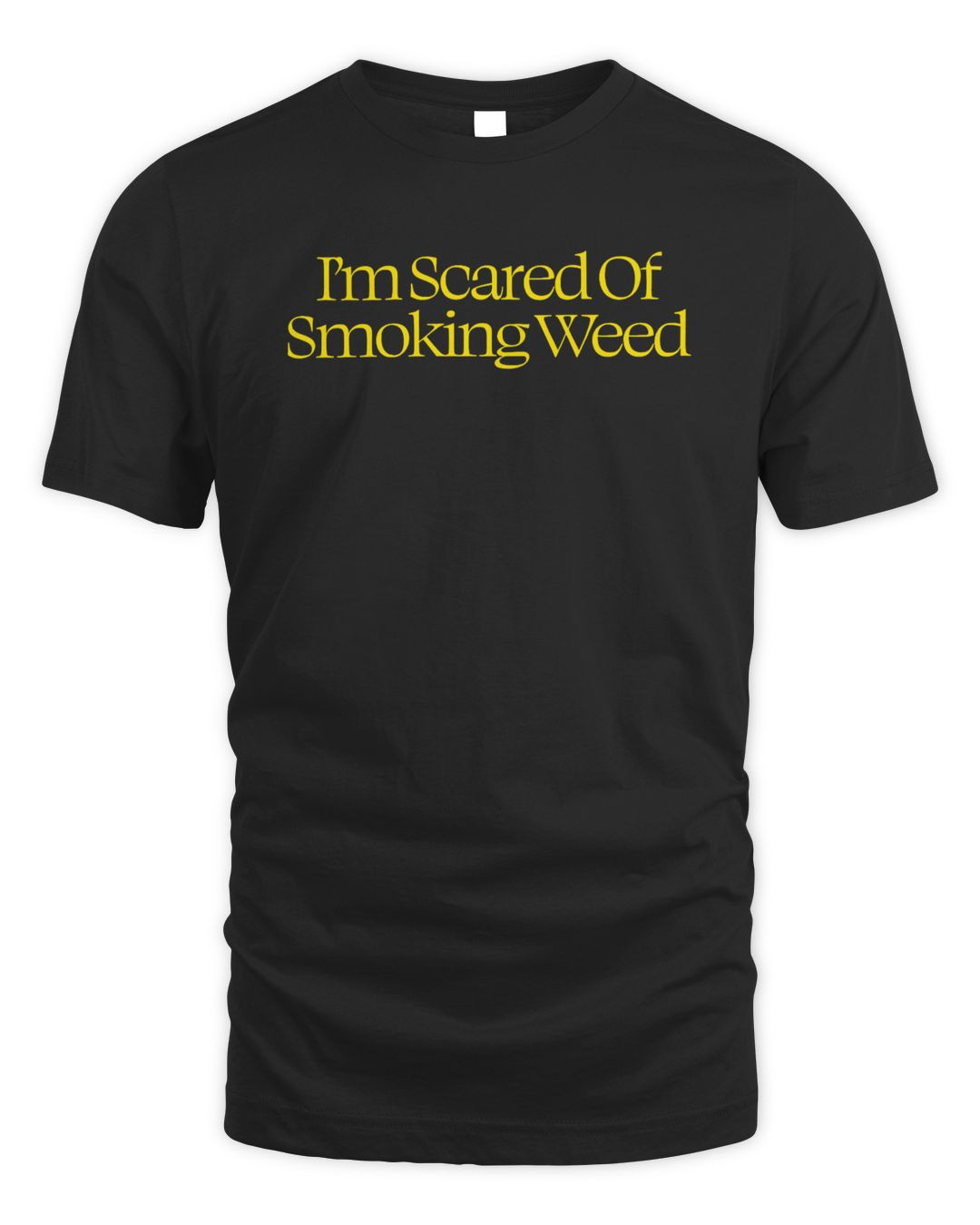 I'm Scared Of Smoking Weed T-shirt Black