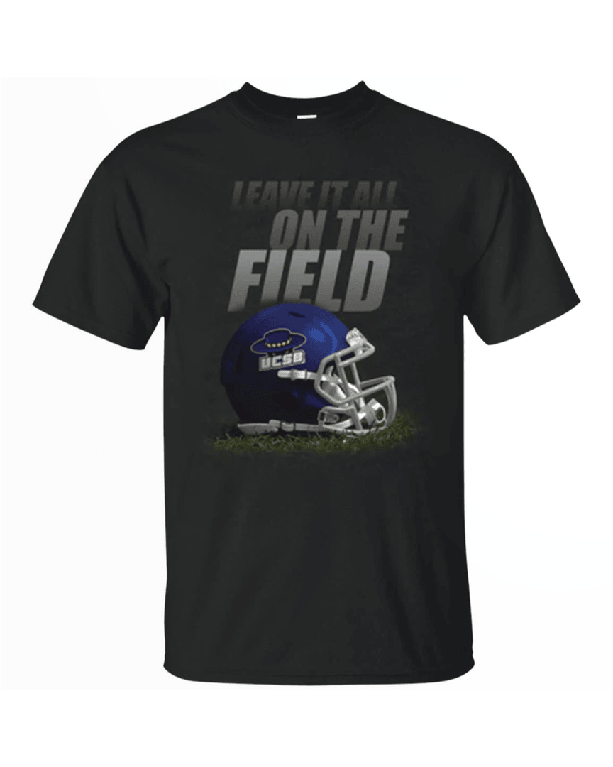 Leave It All On The Field Ucsb University Of California Santa Barbara Gauchos Gridiron T Shirt