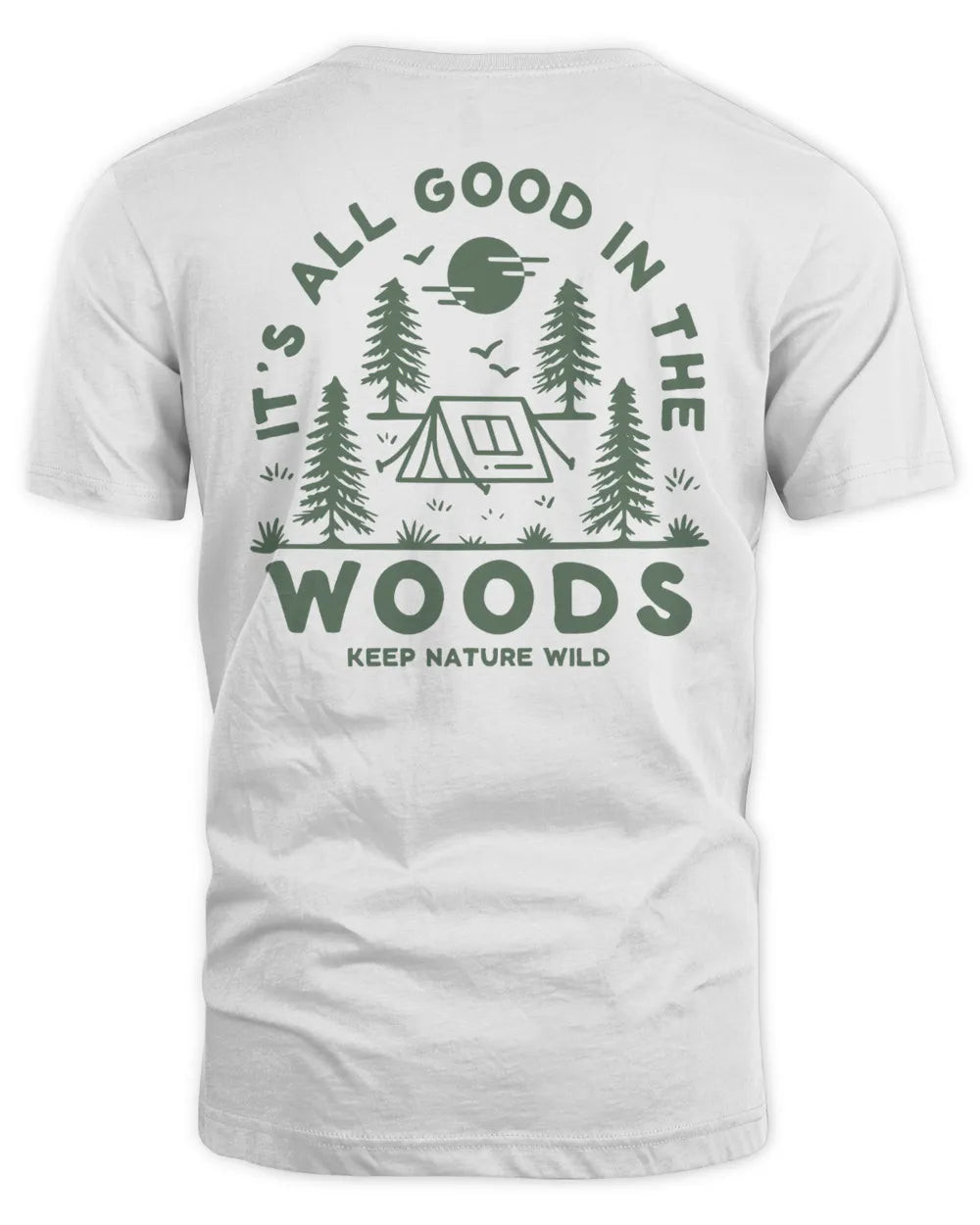 Keep Nature Wild Merch Good In The Woods Shirt