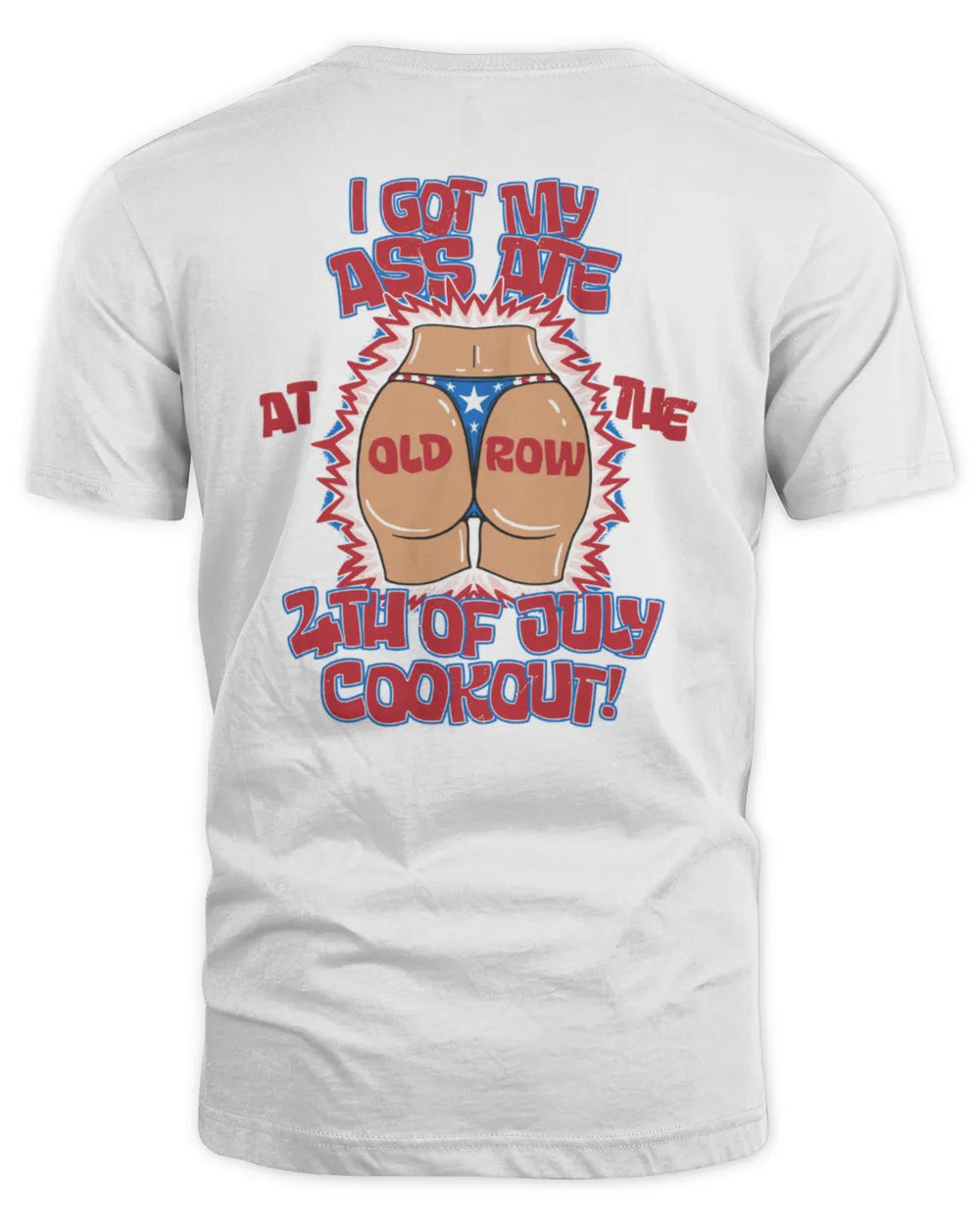 I Got My Ass Me At The 4th Of July Cookout Old Row Tee