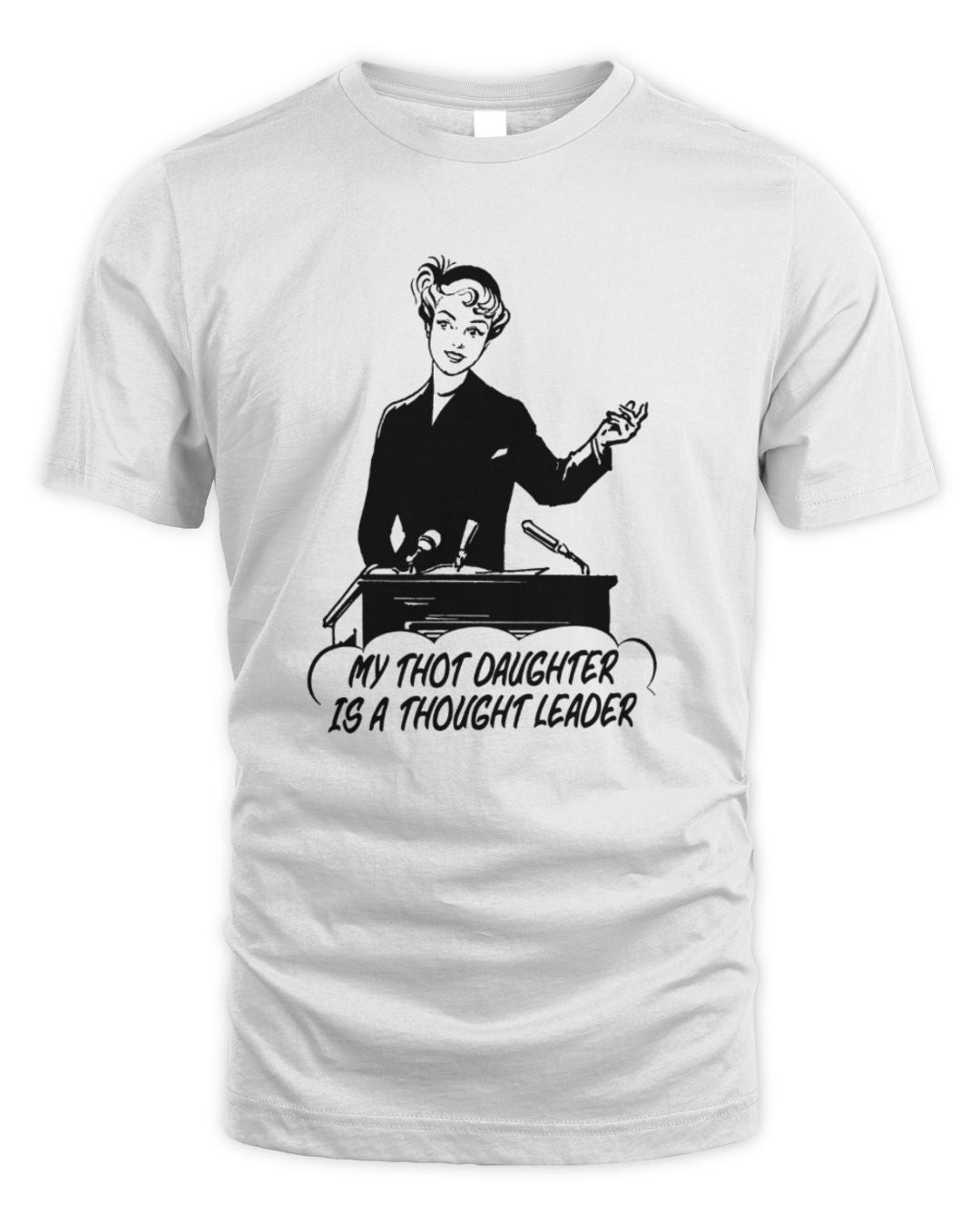 My Thot Daughter Is A Thought Leader Shop Merch Hoodie