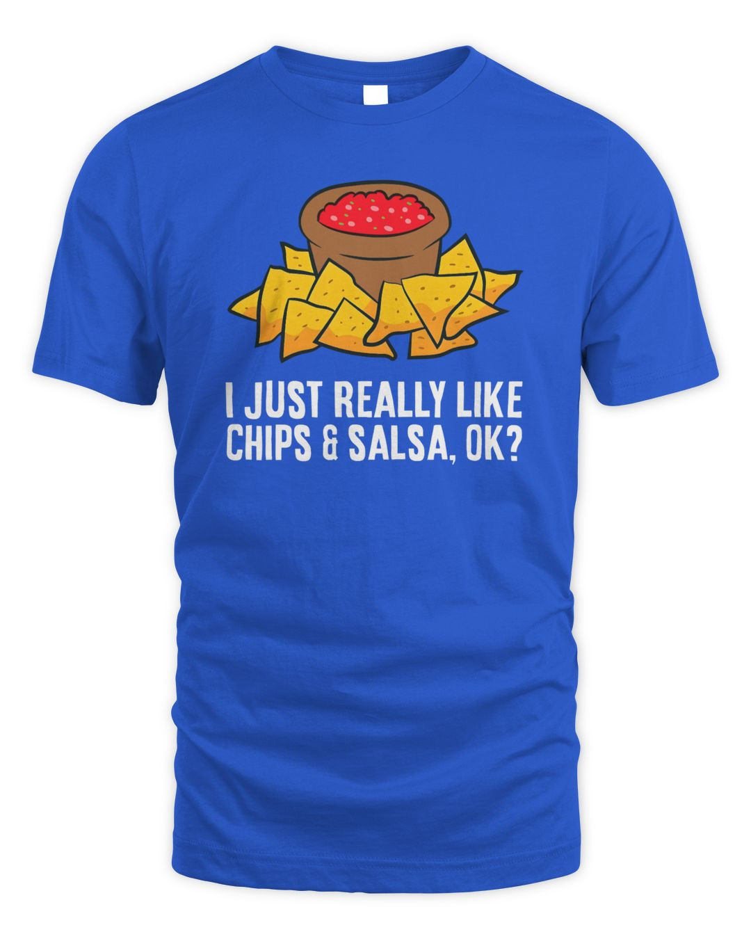 I Just Really Like Chips And Salsa Ok Tortilla Chips Hoodie Blue