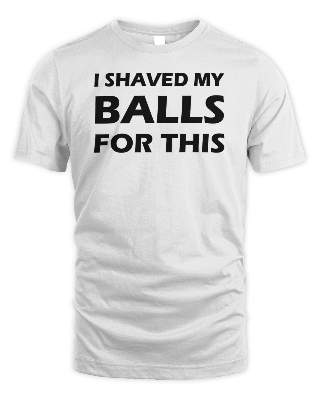 Ill Bred Apparel I Shaved My Balls For This Shirt