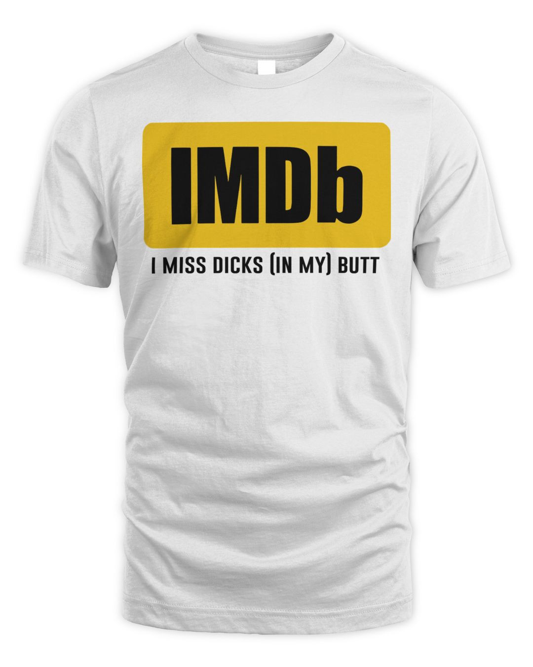Imdb I Miss Dicks In My Butt Shirt